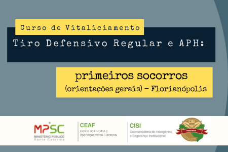 Curso de Vitaliciamento: Tiro Defensivo Regular e APH – Primeiros Socorros (orientações gerais) – Florianópolis/SC