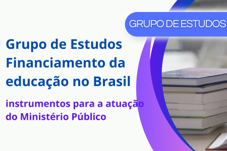 Financiamento da educação no Brasil: instrumentos para a atuação do Ministério Público